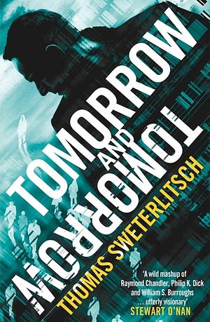 Tomorrow and Tomorrow by Tom Sweterlitsch