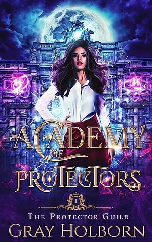 Academy of Protectors by Gray Holborn