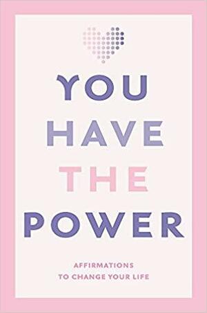 You Have the Power: Affirmations to change your life by Hamlyn