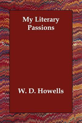 My Literary Passions by W. D. Howells