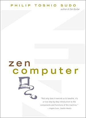 Zen Computer by Philip Toshio Sudo