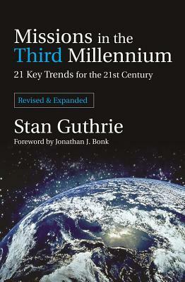Missions in the Third Millennium: 21 Key Trends for the 21st Century by Stan Guthrie