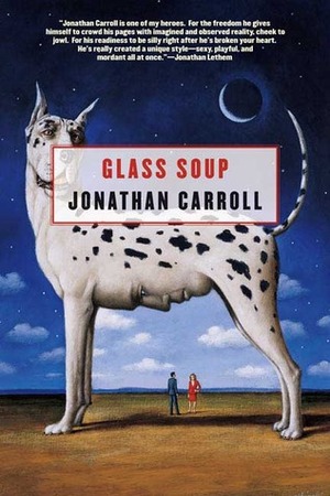 Glass Soup by Jonathan Carroll