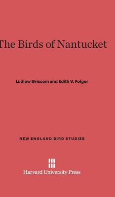 The Birds of Nantucket by Edith V. Folger, Ludlow Griscom
