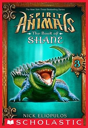 Spirit Animals: The Book of Shane #3 by Nick Eliopulos
