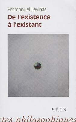 De l'existence à l'existant by Emmanuel Levinas