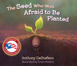 The Seed Who Was Afraid to Be Planted by Anthony DeStefano