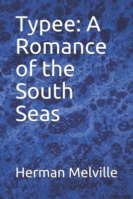 Typee: A Romance of the South Seas by Herman Melville
