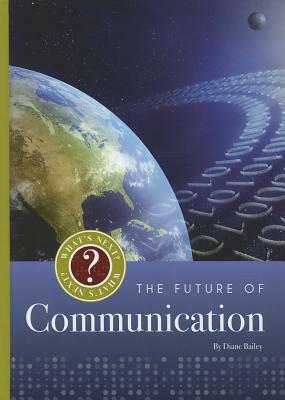 The Future of Communication by Diane Bailey