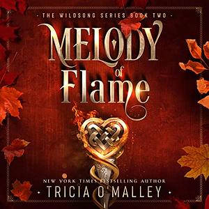 Melody of Flame by Tricia O'Malley