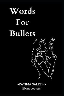 Words For Bullets by Fatima Saleem