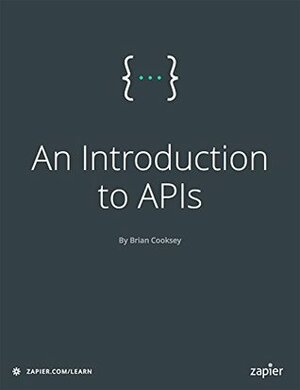 An Introduction to APIs by Stephanie Briones, Brian Cooksey, Danny Schreiber, Bryan Landers