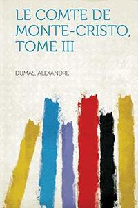 Le Comte de Monte-Cristo, Tome III by Alexandre Dumas