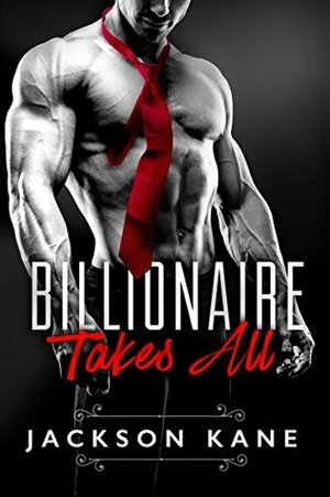Billionaire Takes All by Jackson Kane
