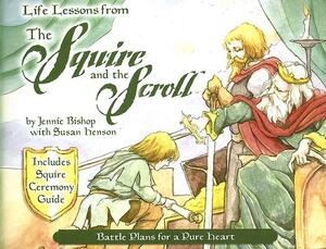 Life Lessons from the Squire and the Scroll: Battle Plans for a Pure Heart by Jennie Bishop