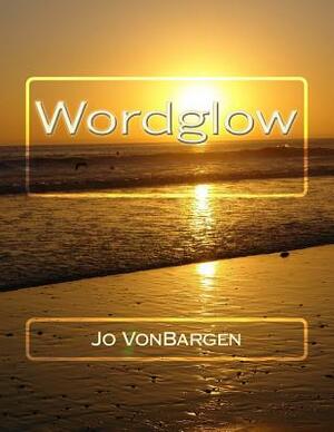 Wordglow by Jo Vonbargen