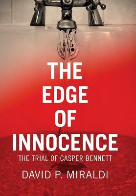 The Edge of Innocence: The Trial of Casper Bennett by David P. Miraldi