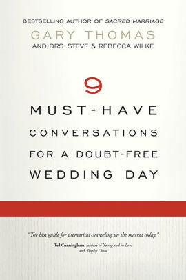 9 Must-Have Conversations for a Doubt-Free Wedding Day by Gary L. Thomas, Steve Wilke