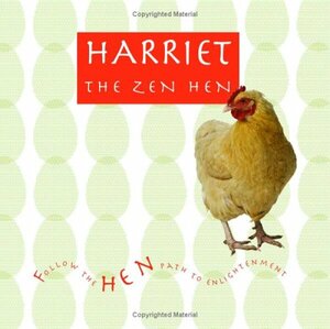 Harriet the Zen Hen: Follow the Hen Path to Enlightenment by Debbie Keller