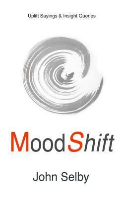 MoodShift: Uplift Sayings & Insight Queries by John Selby