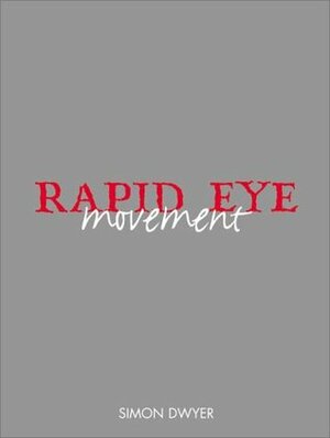 Rapid Eye Movement: The Best of the Counter-Culture Journal by Simon Dwyer