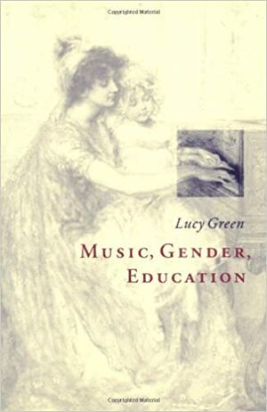 Music, Gender, Education by Lucy Green