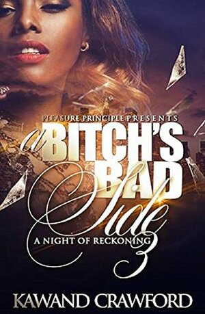 A Bitch's Bad Side 3: A Night of Reckoning by Kawand Crawford