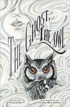 The Ghost, The Owl by Franco Aureliani