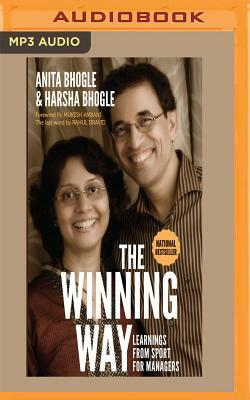The Winning Way: Learnings from Sport for Managers by Anita Bhogle, Harsha Bhogle