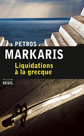 Liquidations à la grecque by Petros Markaris