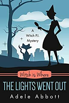 Witch Is Where The Lights Went Out by Adele Abbott