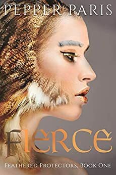 Fierce (Feathered Protectors #1) by Pepper Paris