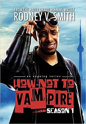 How Not to Vampire by Rodney V. Smith