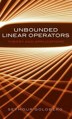 Unbounded Linear Operators: Theory and Applications by Seymour Goldberg