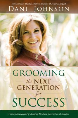 Grooming the Next Generation for Success by Dani Johnson