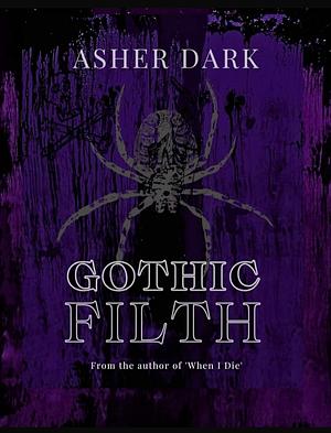 Gothic Filth by Asher Dark