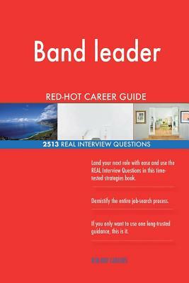 Band leader RED-HOT Career Guide; 2513 REAL Interview Questions by Red-Hot Careers