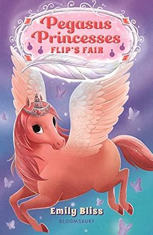 Pegasus Princesses 3: Flip's Fair by Emily Bliss