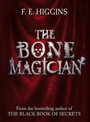The Bone Magician by F.E. Higgins