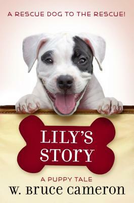 Lily's Story: A Puppy Tale by W. Bruce Cameron