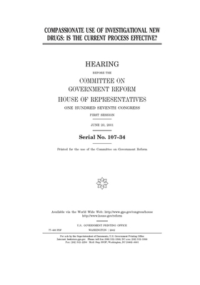 Compassionate use of investigational new drugs: is the current process effective? by Committee on Government Reform (house), United St Congress, United States House of Representatives