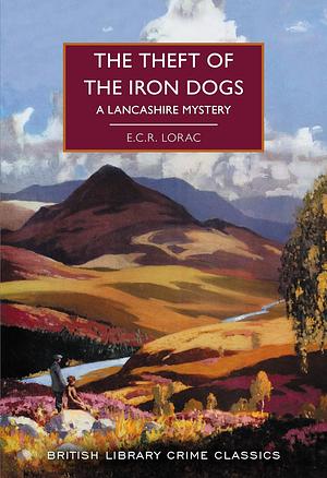The Theft of the Iron Dogs by E.C.R. Lorac