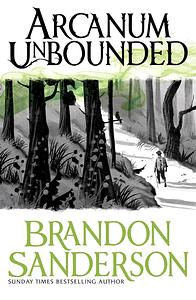 Arcanum Unbounded by Brandon Sanderson