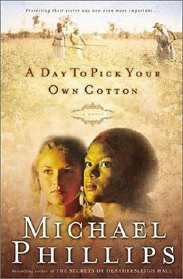 A Day to Pick Your Own Cotton by Michael R. Phillips