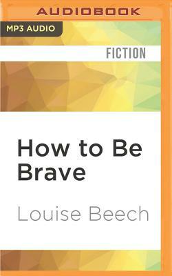 How to Be Brave by Louise Beech