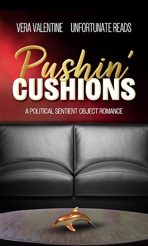 Pushin' Cushions by Vera Valentine, Unfortunate Reads