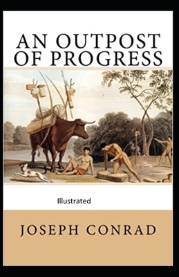 An Outpost of Progress Illustrated by Joseph Conrad