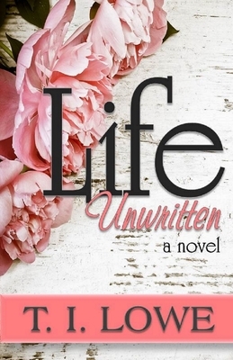 Life Unwritten by T.I. Lowe