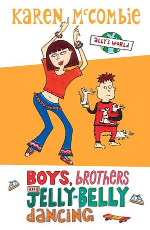 Boys, Brothers and Jelly Belly Dancing by Karen McCombie