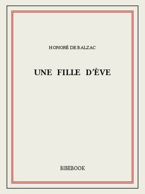 Une Fille D'Ève by Honoré de Balzac